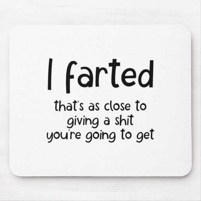 Mousepad Funny Joke Meme , I Farted That's As Close To Givi (Frente)