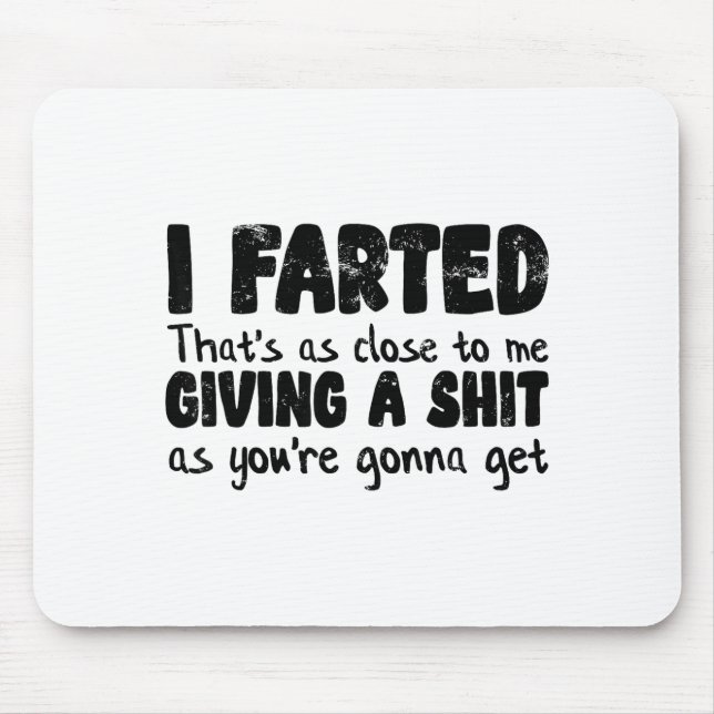 Mousepad Funny Joke Meme , I Farted That's As Close To Givi (Frente)