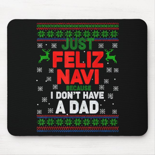 Mousepad Funny Just Feliz Navi Because I Don’t Have A Dad C (Frente)