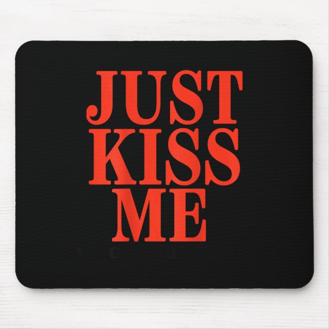 Mousepad Funny Just Kiss Me We Can Talk Later Valentine's D (Frente)