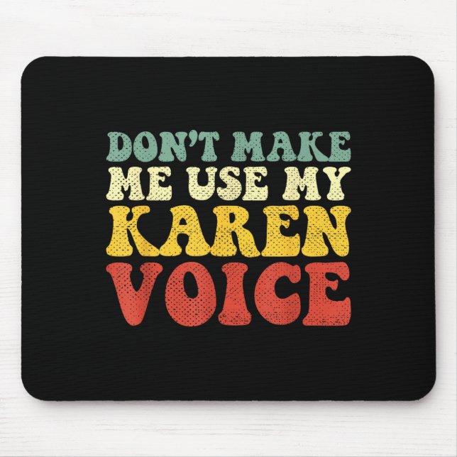 Mousepad Funny Karen Shirts Meme Don't Make Me Use My Karen (Frente)