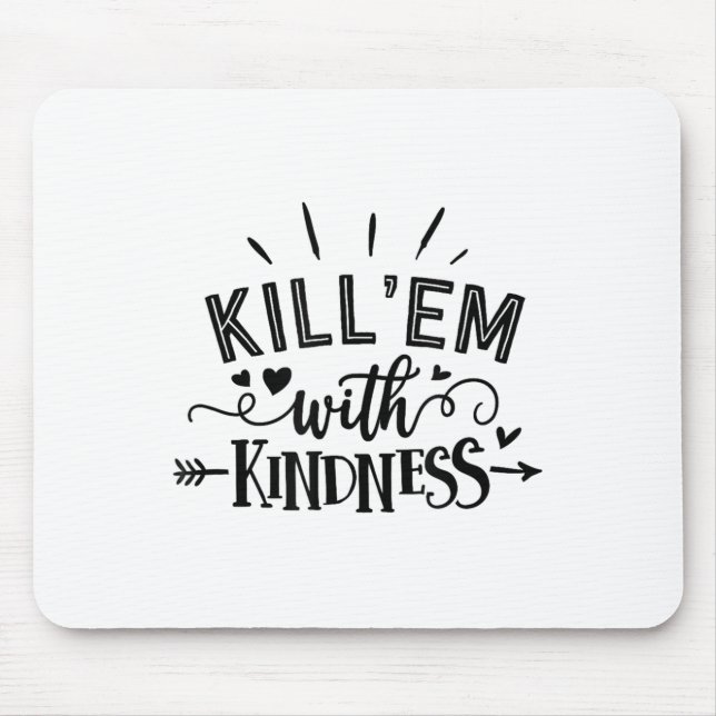 Mousepad Funny Kill'em With Kindness Motivational Woman  (Frente)