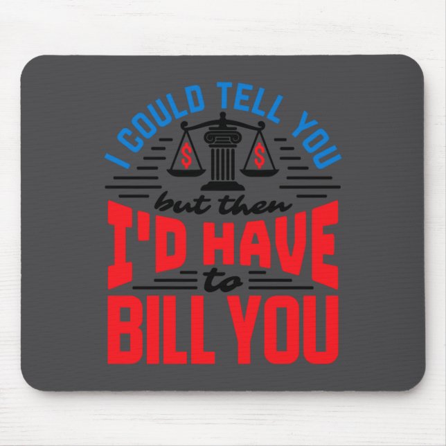 Mousepad Funny Lawyer I Could Tell But Have To Bill You  (Frente)
