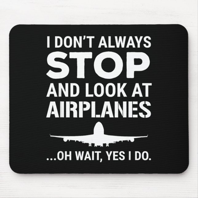 Mousepad Funny Lot I Don't Always Stop And Look At Airplane (Frente)