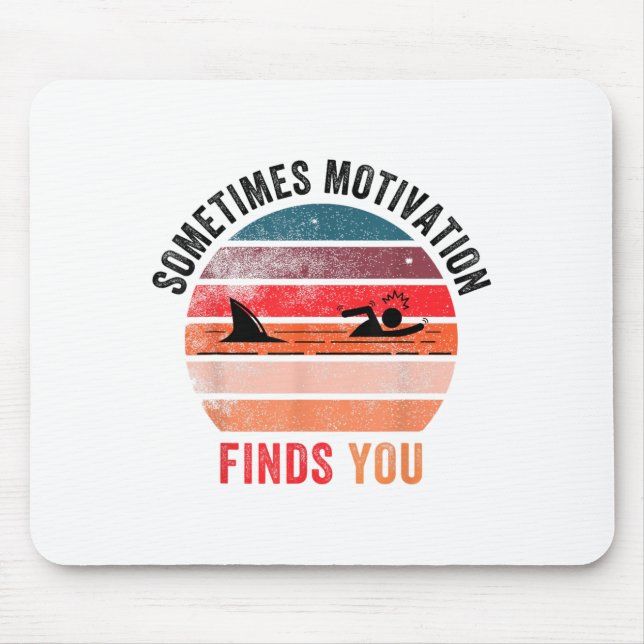 Mousepad Funny Motivation Shark Quote, Sometimes Motivation (Frente)