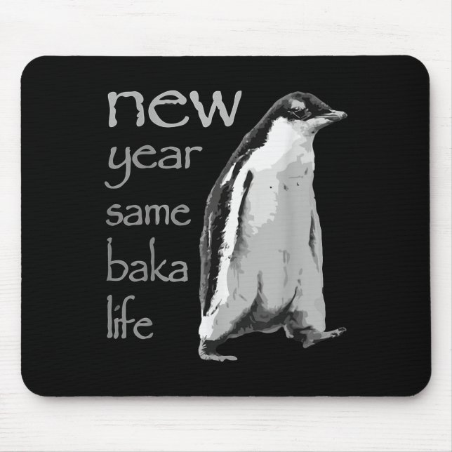Mousepad Funny New Year Same Baka Life Penguin Joke  (Frente)