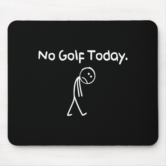Mousepad Funny No Golf Today Sad Stickman Golfer Golfers Me (Frente)