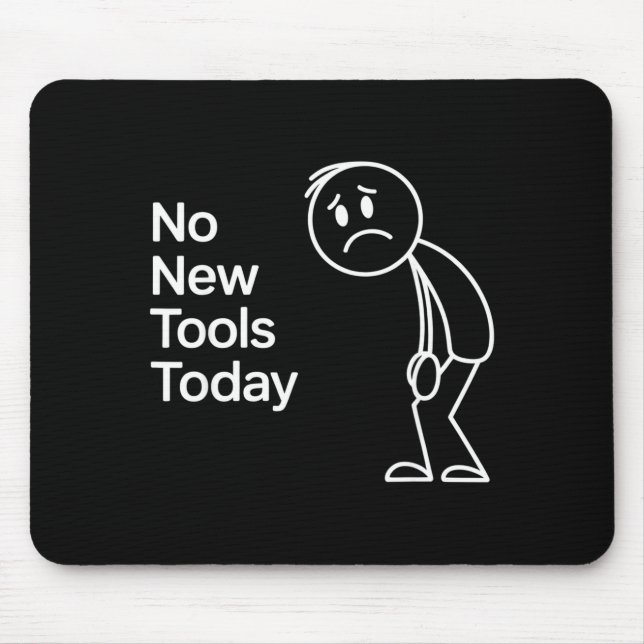 Mousepad Funny No New Tools Today  (Frente)