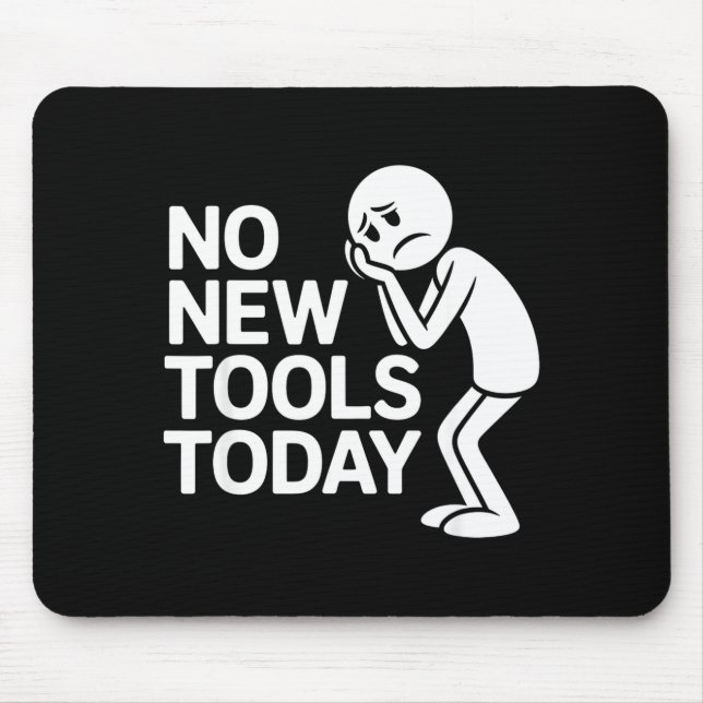 Mousepad Funny No New Tools Today  (Frente)
