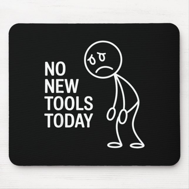 Mousepad Funny No New Tools Today  (Frente)