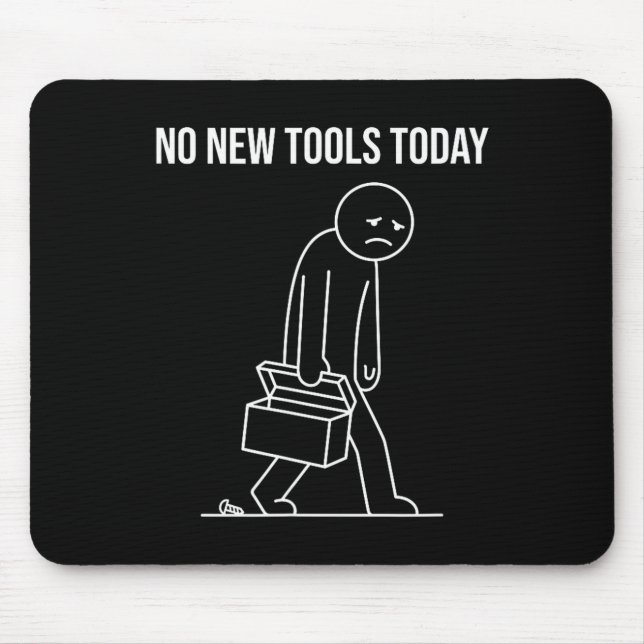 Mousepad Funny No New Tools Today Tool Lover  (Frente)