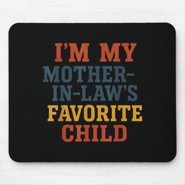 Mousepad Funny Parent - Im My Mother In Laws Favorite Child (Frente)