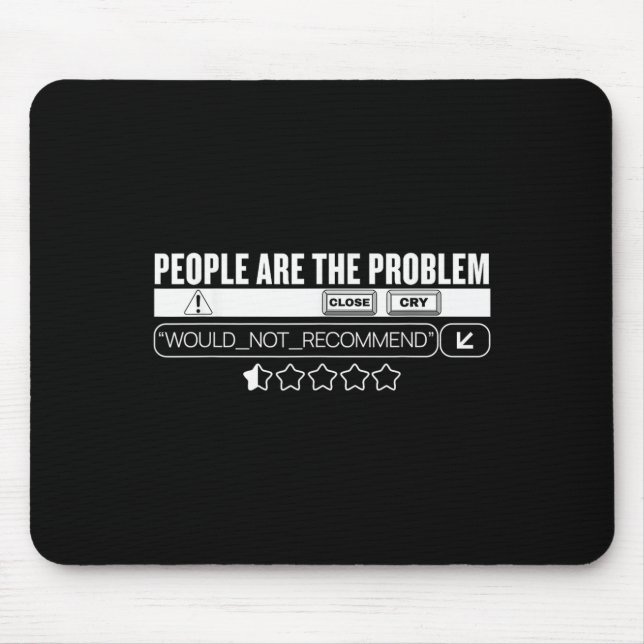 Mousepad Funny People Are The Problem, Would Not Recommend  (Frente)
