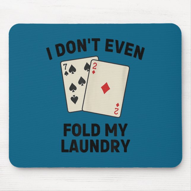 Mousepad Funny poker, i don't even fold my laundry Artwork (Frente)
