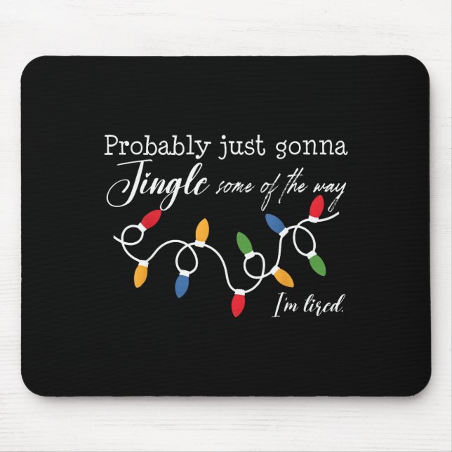 Mousepad Funny Probably Just Gonna Jingle Some Of The Way I (Frente)