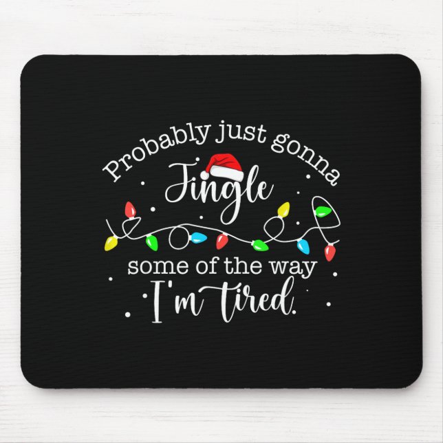 Mousepad Funny Probably Just Gonna Jingle Some Of The Way I (Frente)