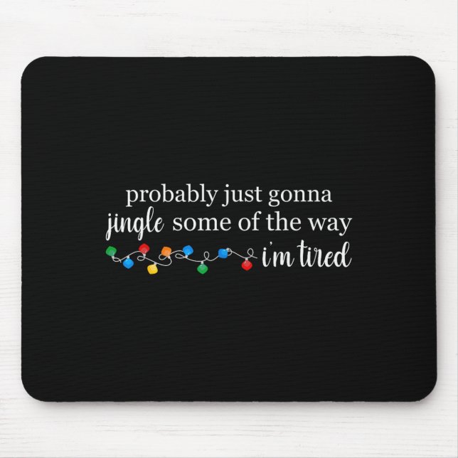 Mousepad Funny Probably Just Gonna Jingle Some Of The Way I (Frente)