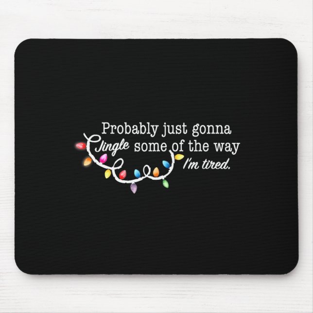 Mousepad Funny Probably Just Gonna Jingle Some Of The Way I (Frente)