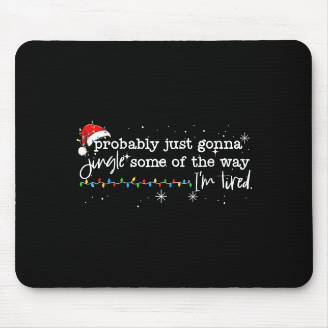 Mousepad Funny Probably Just Gonna Jingle Some Of The Way I (Frente)