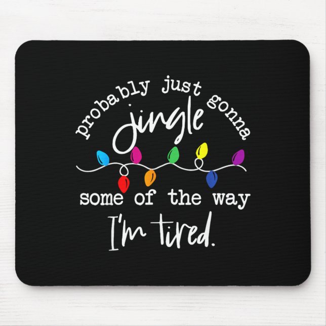 Mousepad Funny Probably Just Gonna Jingle Some Of The Way I (Frente)