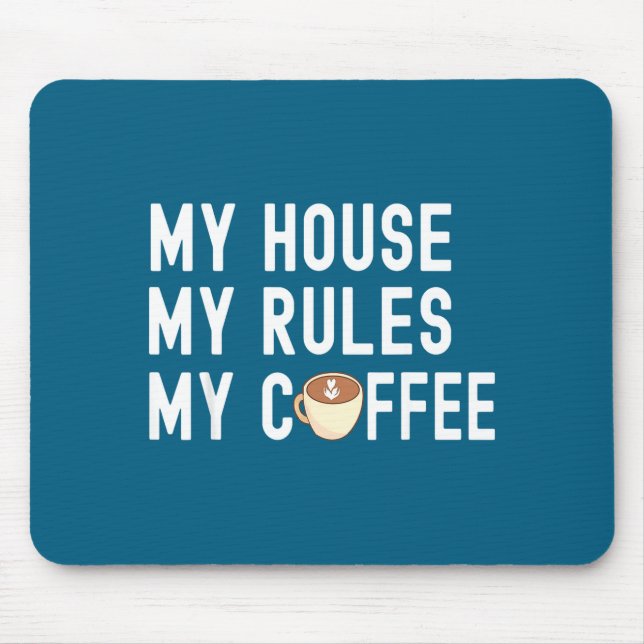 Mousepad Funny Quote Coffee Lover My House My Rules My Coff (Frente)