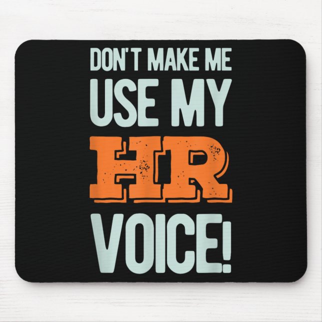 Mousepad Funny Quote Don't Make Me Use My Hr Voice Design  (Frente)
