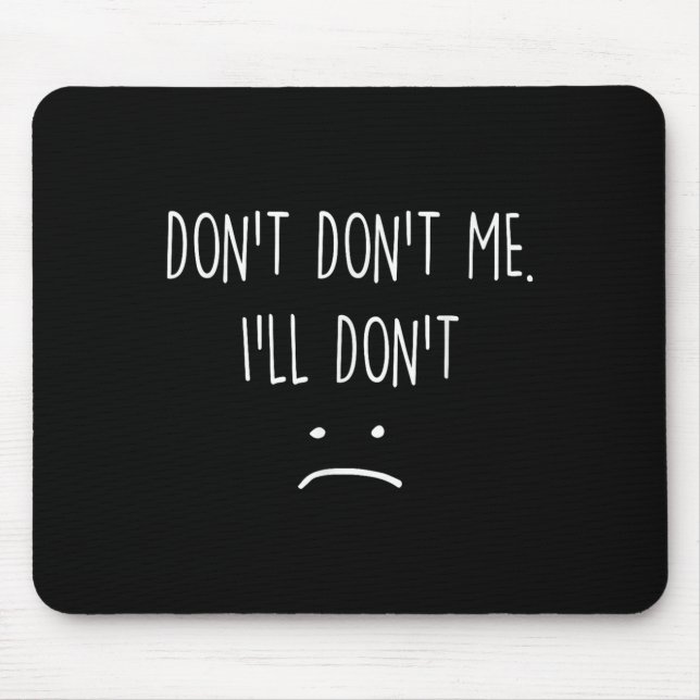 Mousepad Funny Quote, Don't Me  (Frente)