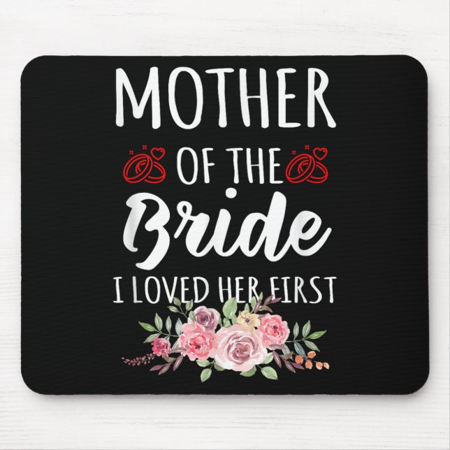 Mousepad Funny Quote Mother Of The Bride I Loved Her First  (Frente)