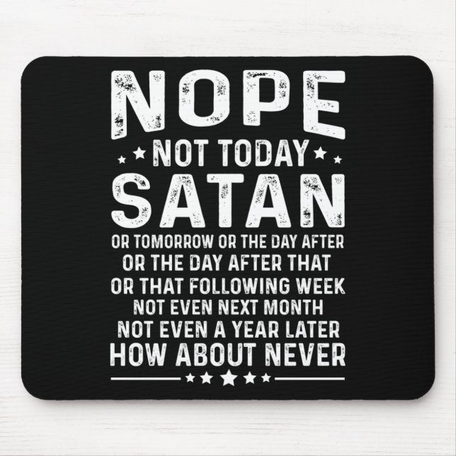 Mousepad Funny Quote Nope Not Today Satan Never Graphic Lon (Frente)