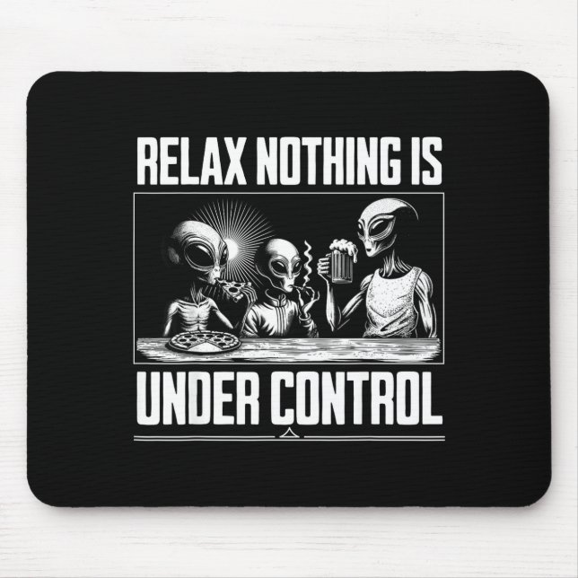 Mousepad Funny Relax Nothing Is Under Control Alien Beer Zz (Frente)