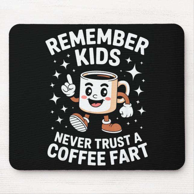 Mousepad Funny Remember Never Trust A Coffee Fart Adult Wom (Frente)