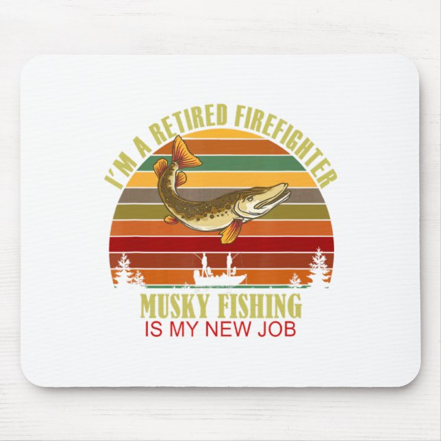 Mousepad Funny Retired Firefighter New Job Musky Fishing  (Frente)