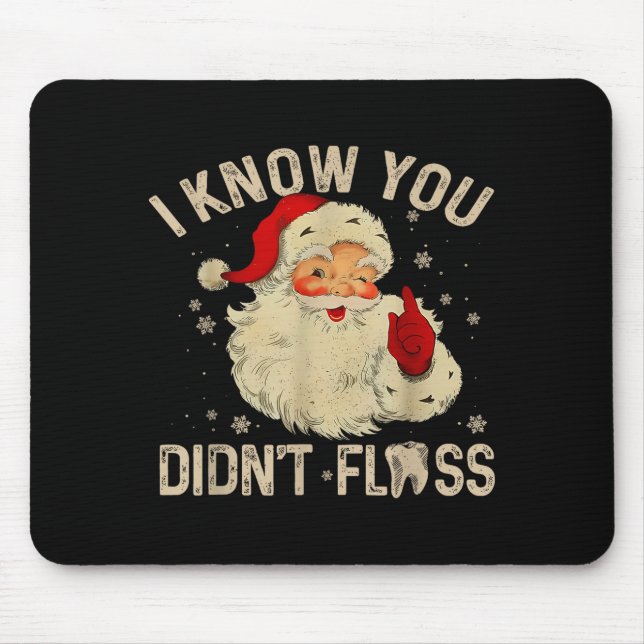 Mousepad Funny Santa I Know You Didn't Floss Dentist Dental (Frente)