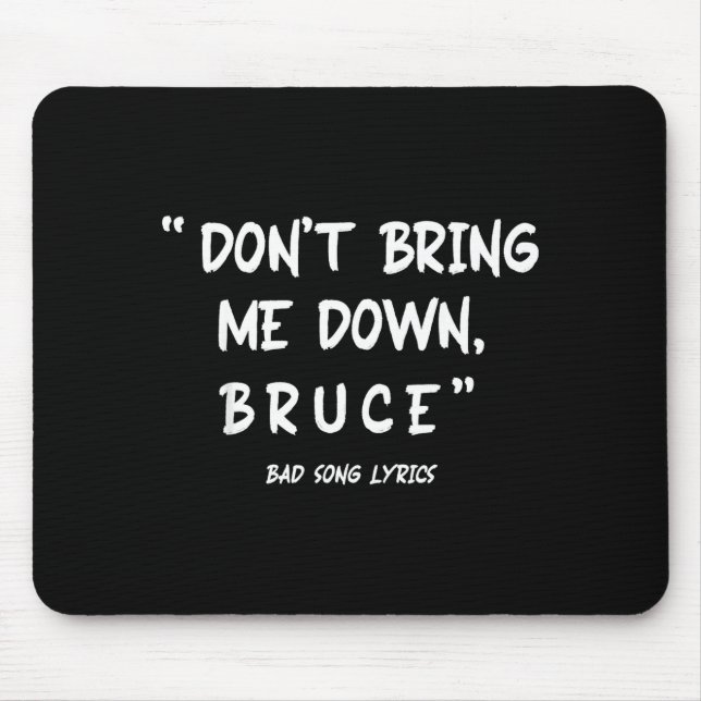 Mousepad Funny Sarcastic Bad Song Lyrics Don't Bring Me Dow (Frente)