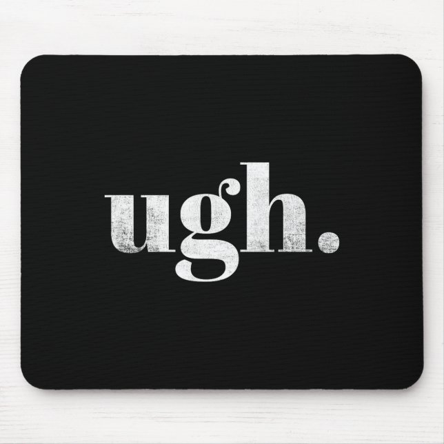 Mousepad Funny Sarcastic Ugh Novelty Graphic  (Frente)