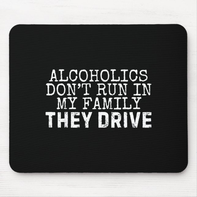 Mousepad Funny Saying Alcoholics Don't Run In My Family The (Frente)