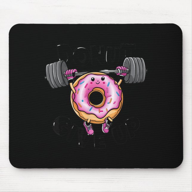 Mousepad Funny Saying Donut Give Up Gym Weight Lifting Work (Frente)