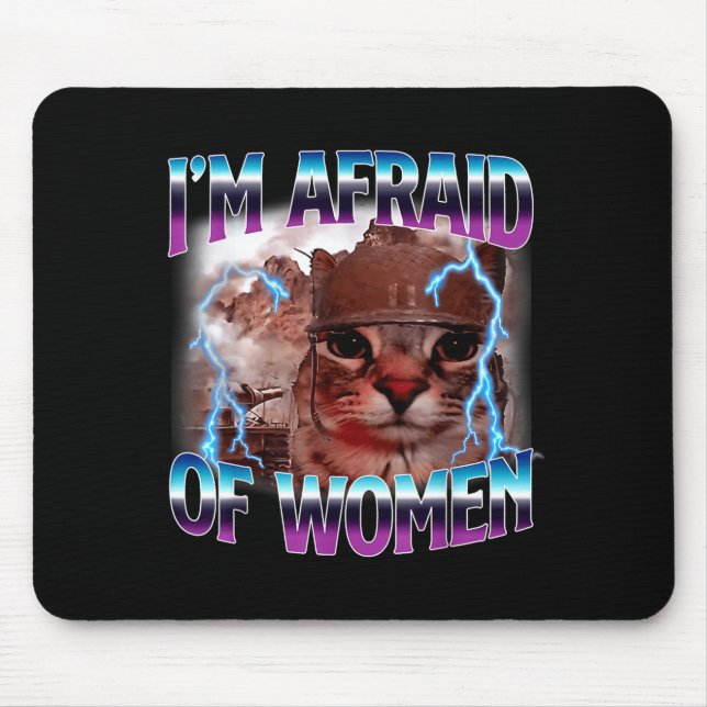 Mousepad Funny Saying Humor Afraid Of Women Cat Meme Animal (Frente)