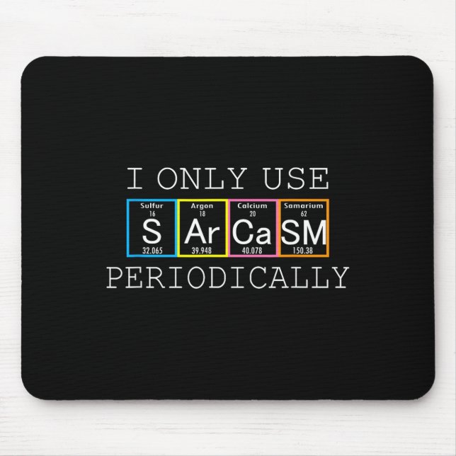 Mousepad Funny Saying I Only Use Sarcasm Periodically Men W (Frente)