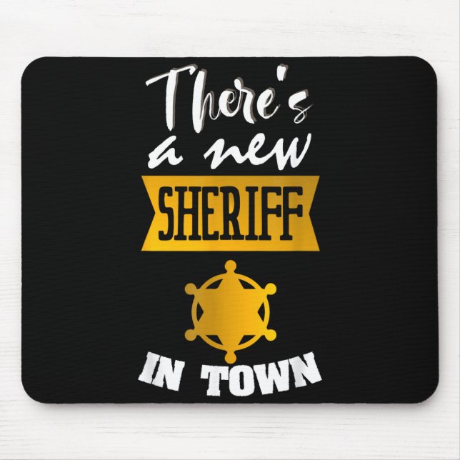 Mousepad Funny Saying There's A New Sheriff In Town Deputy  (Frente)