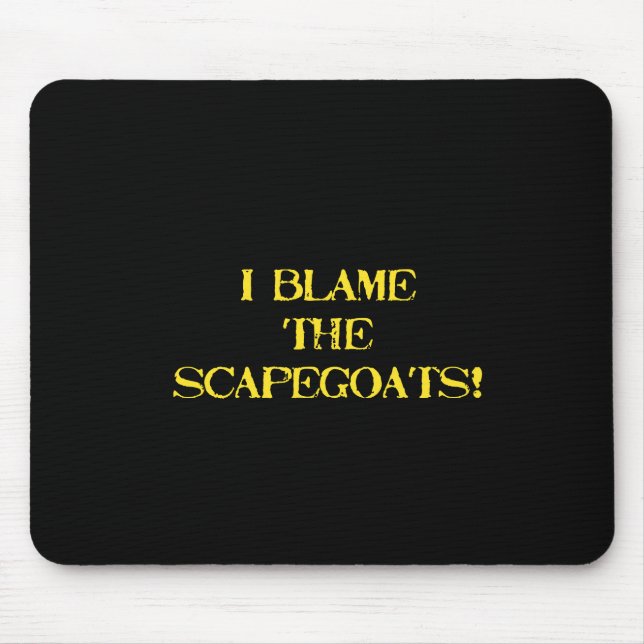 Mousepad Funny Scapegoat Quote A Bold Statement on Blame (Frente)