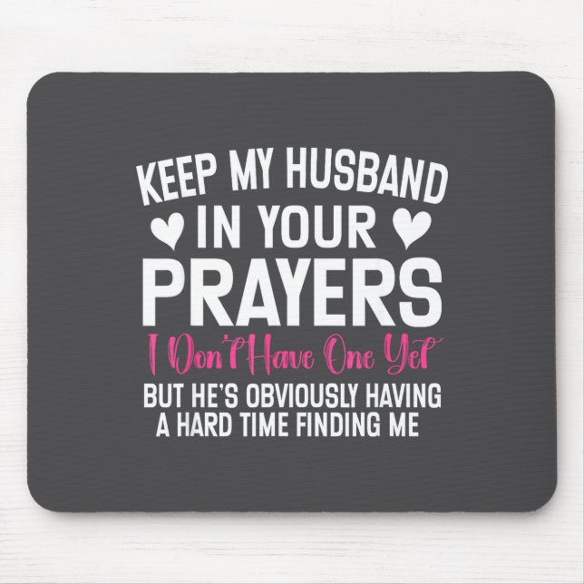 Mousepad Funny Single Woman Quote Keep My Husband In Your P (Frente)