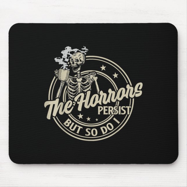 Mousepad Funny Skeleton Coffee The Horrors Persist But So D (Frente)