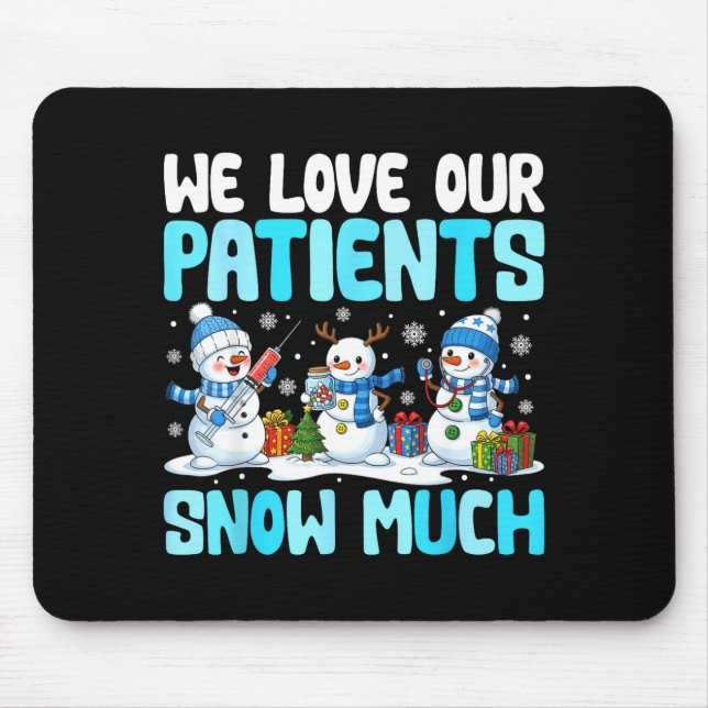 Mousepad Funny Snowman Nurse We Love Our Patients Snow Much (Frente)
