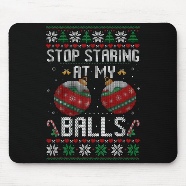 Mousepad Funny Stop Staring At My Ornament Ugly Christmas  (Frente)