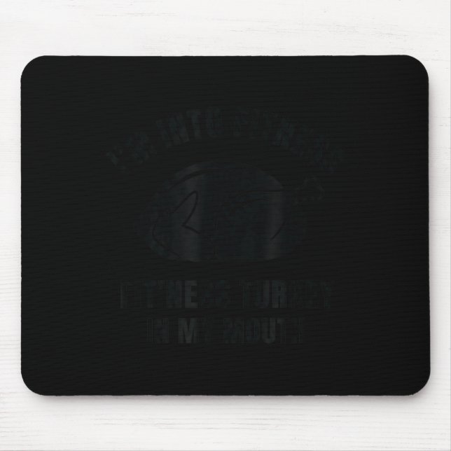 Mousepad Funny Thanksgiving Fit'ness Turkey, I'm Into Fitne (Frente)