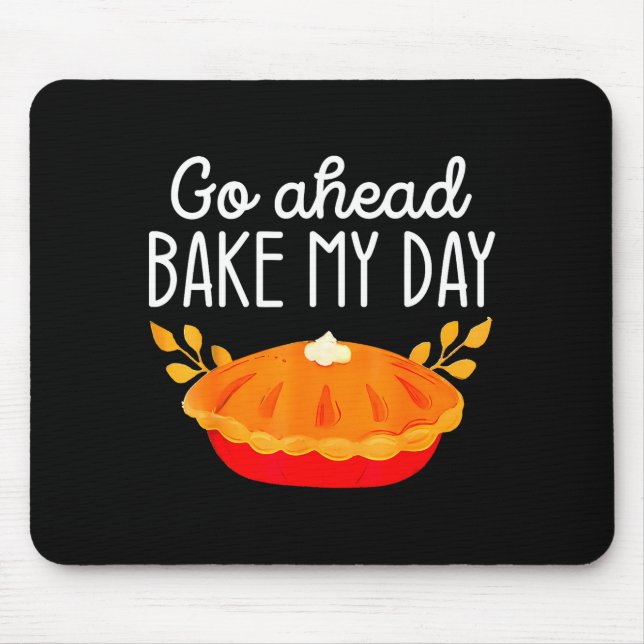 Mousepad Funny Thanksgiving Go Ahead Bake My Day Men Women  (Frente)