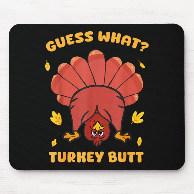 Mousepad Funny Thanksgiving Guess What Turkey Butt Men Wome (Frente)