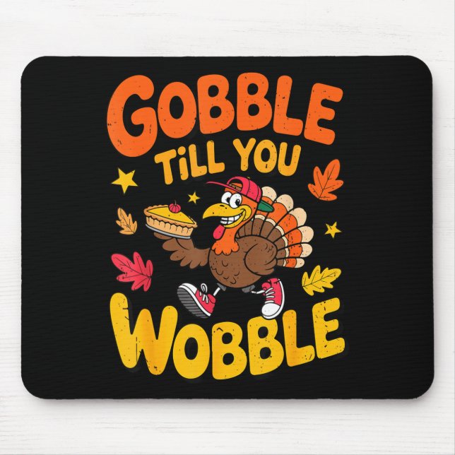Mousepad Funny Thanksgiving Turkey Gobble Till You Wobble T (Frente)
