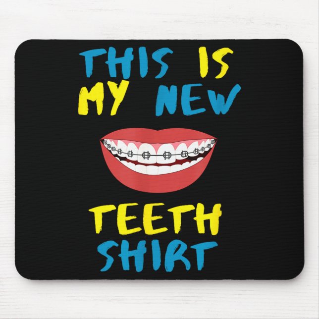 Mousepad Funny This Is My New Teeth Shirt Braces Orthodonti (Frente)